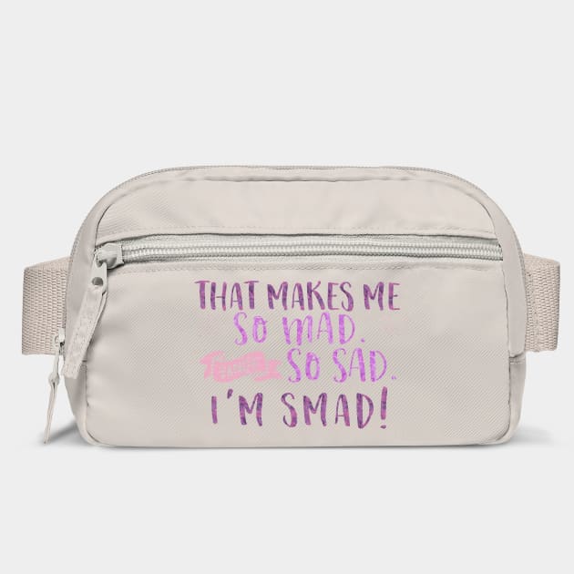That makes me so mad and so sad. I'm smad! by Stars Hollow Mercantile
