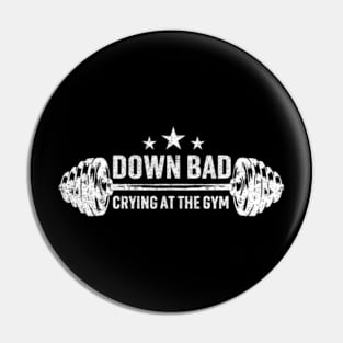 Down Bad Crying At The Gym Pin