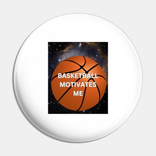 Basketball Motivates Me Pin