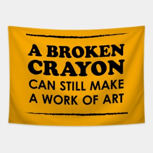 A Broken Crayon Can Still Make a Work of Art Tapestry