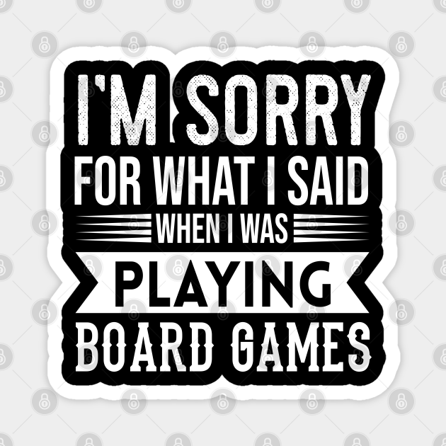 Funny Board Games Quote - Board Games - Magnet | TeePublic Funny Board Games Quote - Board Games - Magnet | TeePublic