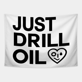 Just Drill Oil , Just Stop Oil Save the Earth Tapestry