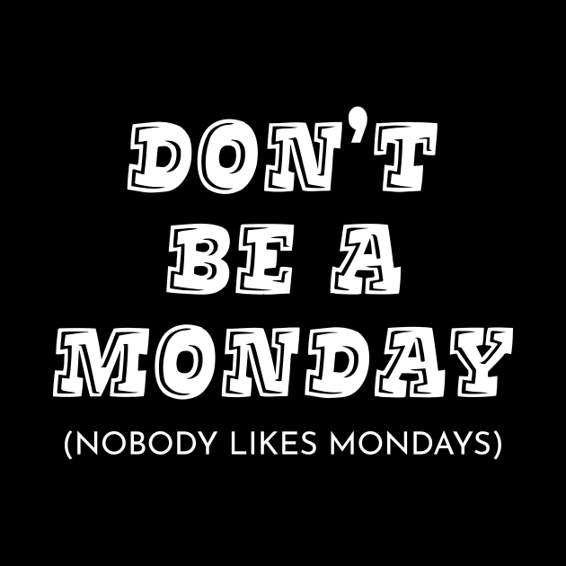 Don't Be A Monday by Cabezon