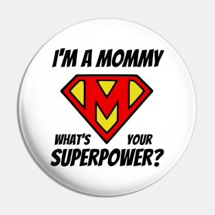 I'm A Mommy What's Your Superpower? Pin