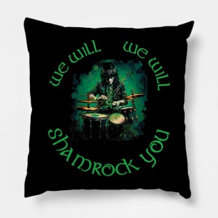 We Will We Will Shamrock You Pillow