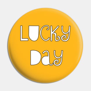 lucky day Pin