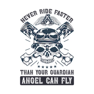 Never ride faster than your guardian angel can fly T-Shirt