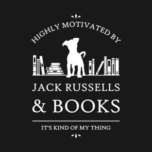 Highly Motivated by Jack Russells and Books T-Shirt