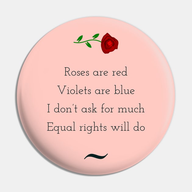 Roses are red, violets are blue, I do not ask for much, equal rights will do Pin by punderful_day