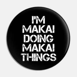 Makai Name T Shirt - Makai Doing Makai Things Pin