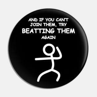 If you can't join them, beat them. Pin