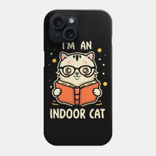 I'm An Indoor Cat. Funny Cats Phone Case