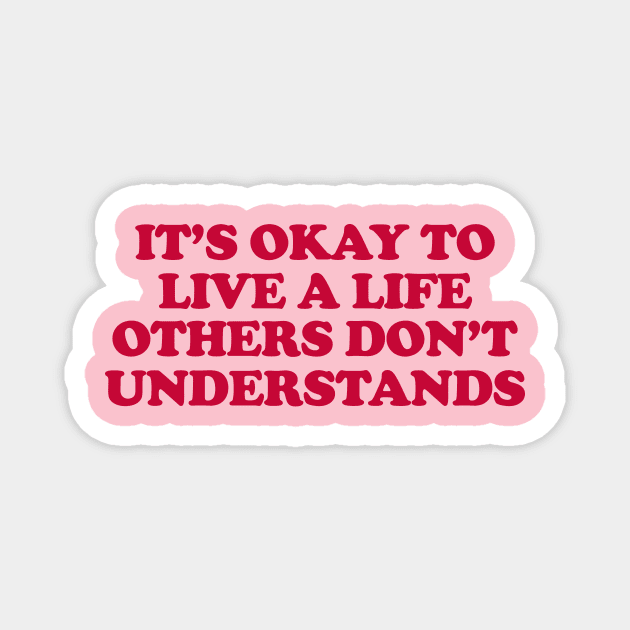 It’s Okay To Live A Life Others Don’t Understand Shirt,Aesthetic Trendy Affirmations, Inspiring Shir, Gifts for therapist Magnet by Y2KSZN