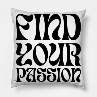 Find your passion Pillow