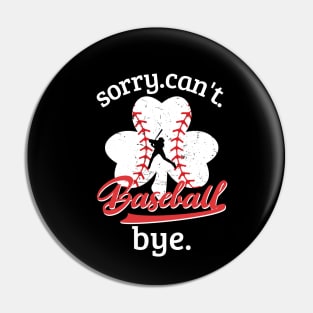 Sorry. Can't. Baseball. Bye. baseball player baseball season Grunge Clover Baseball Pin