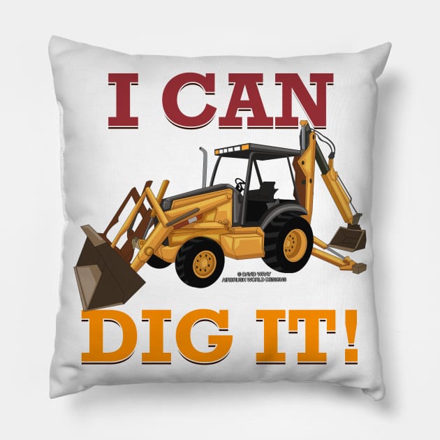 I Can Dig It Backhoe Construction Novelty Gift Pillow by Airbrush World