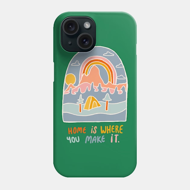 Home is Where You Make It Phone Case by kikamack