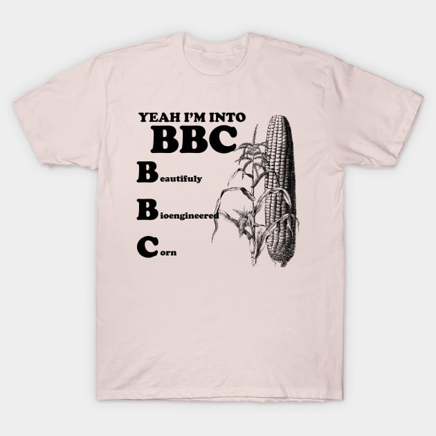flise parti tvilling Yeah I'm into BBC - Corn - T-Shirt | TeePublic