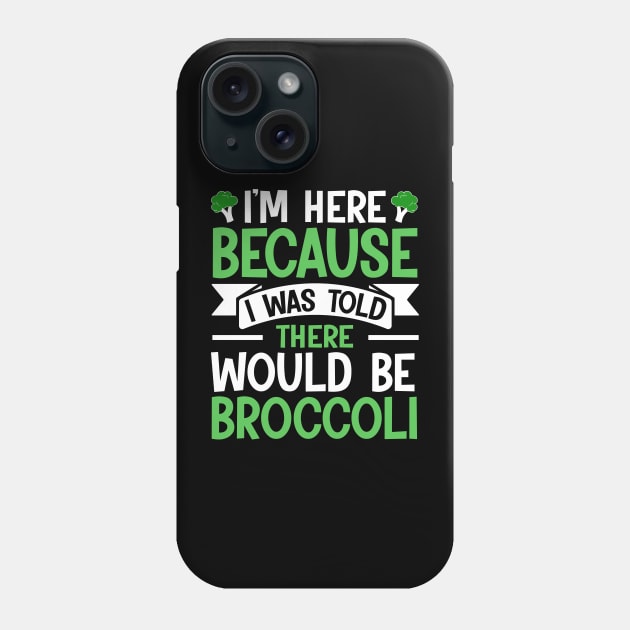 I'm here because I was told There would be Broccoli Phone Case by TheDesignDepot