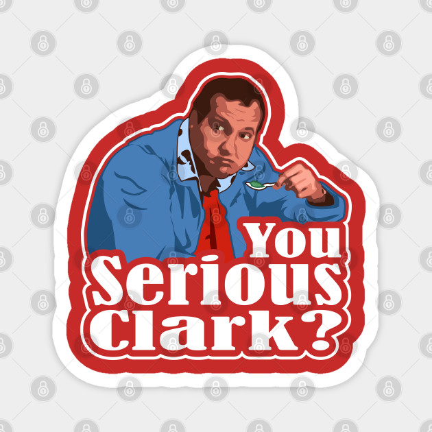 You Serious Clark? Funny Christmas Vacation Cousin Eddie Graphic