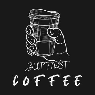 But first coffee T-Shirt