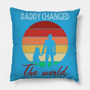 Daddy Changed The World Pillow