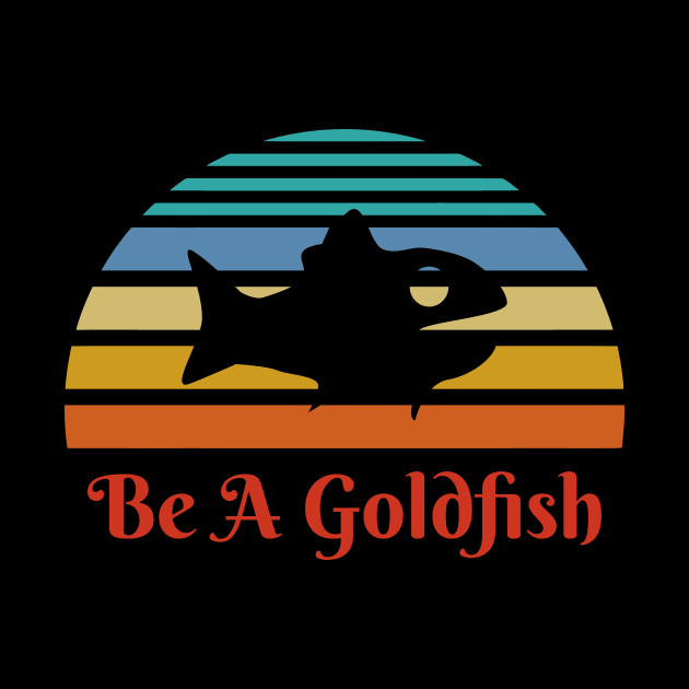 Vintage Be A Goldfish by Dotty42