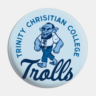 The Trolls of Trinity Christian College Pin