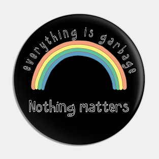 Nothing matters Pin