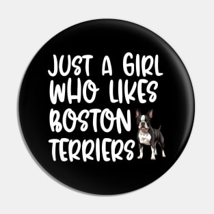 Just A Girl Who Likes Boston Terriers Pin
