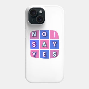 No! Say yes - white letters in colorful boxes in a word composition Phone Case