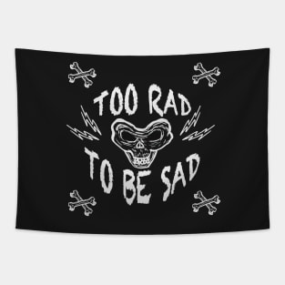 TOO RAD TO BE SAD Tapestry