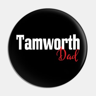 Tamworth Dad Pin