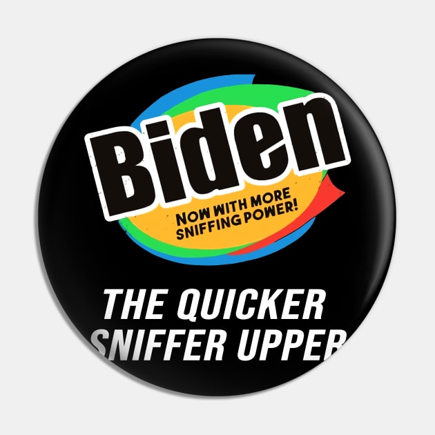 Biden Funny Sniffing The Quicker Sniffer Upper Pin by sueannharley12