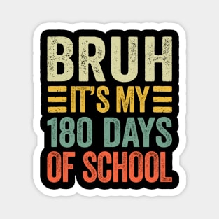 Bruh Its My 180 Days Of School Retro Last Day Of School Magnet