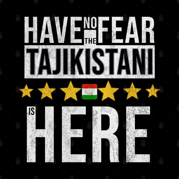 Have No Fear The Tajikistani Is Here - Gift for Tajikistani From Tajikistan by Country Flags