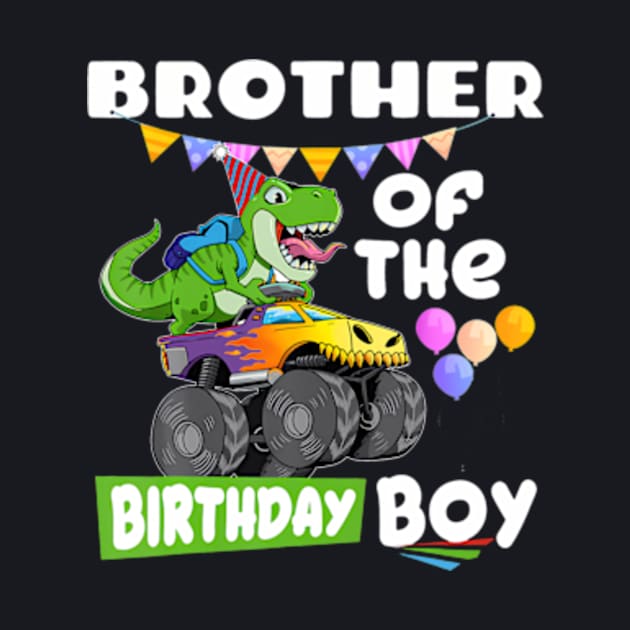 Brother Of The Birthday Boy Rex Dinosaur Monster Truck by Zoe Hill Autism