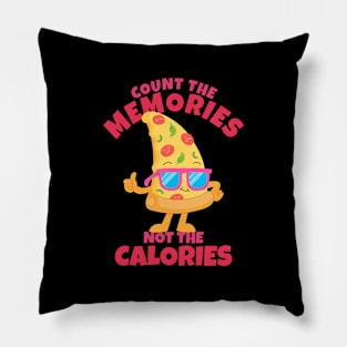 Count  The Memories Not The Calories Pillow