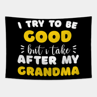 I Try To Be Good But I Take After My Grandma Shirt Kids Tapestry