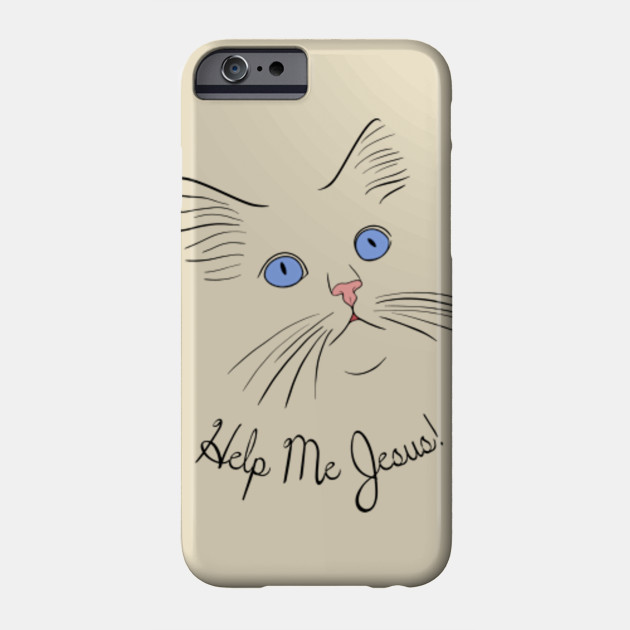 Kitty Cat Face Looking Up Help Me Jesus Cat Phone Case Teepublic