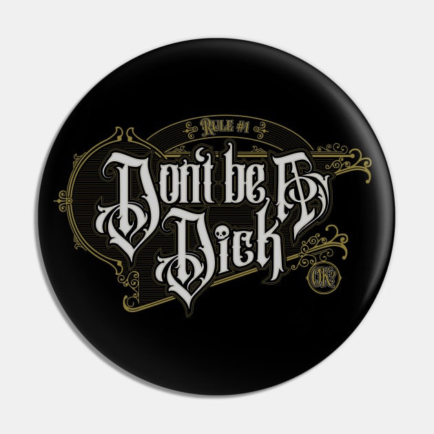 Don't Be A Dick Pin by leckydesigns