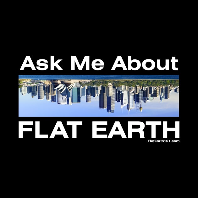 Ask me about Flat Earth - Australia Upside Down by FlatEarth101