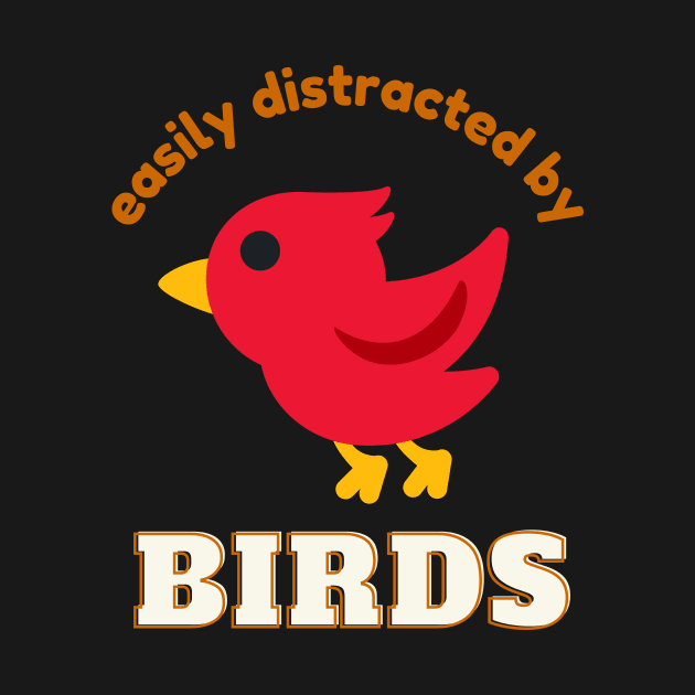 Easily Distracted By Birds Bider Bird Lover by Foxxy Merch