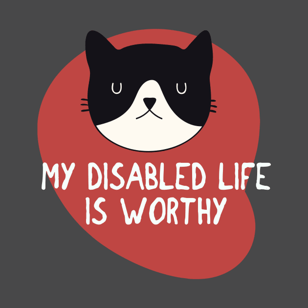 My Disabled Life Is Worthy by ShawnaMac