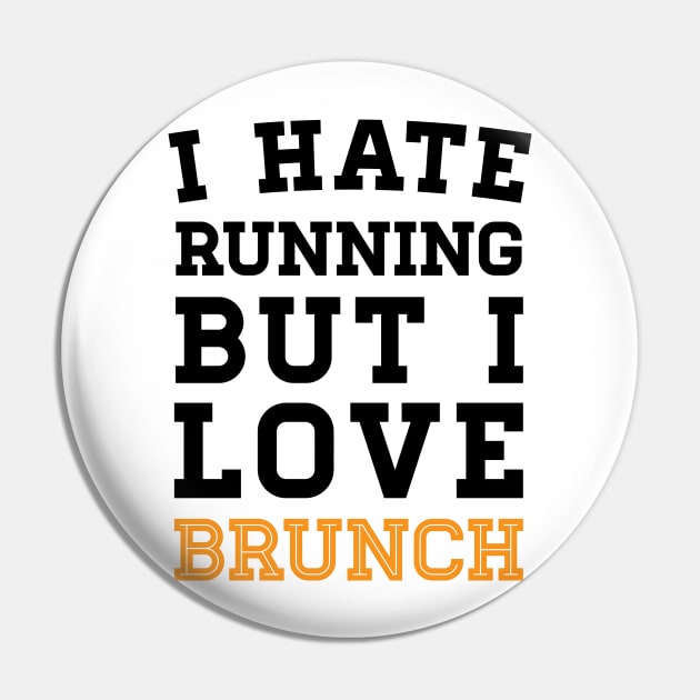 I Hate Running But I Love Brunch Pin by zubiacreative