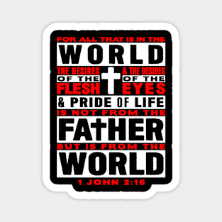 1 John 2:16 For All That Is In The World Magnet