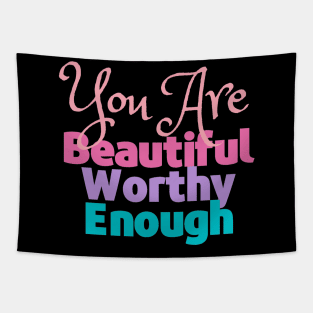 You are Beautiful, Worthy and Enough - Reminder Tapestry