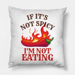 If It's Not Spicy, I'm Not Eating - Pepper Design Pillow