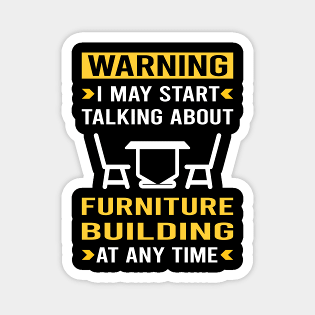 Warning Furniture Building Carpentry Carpenter Magnet by Good Day