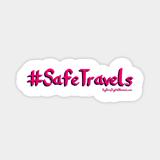 Safe Travels Magnet by Big Sexy Digital Nomad